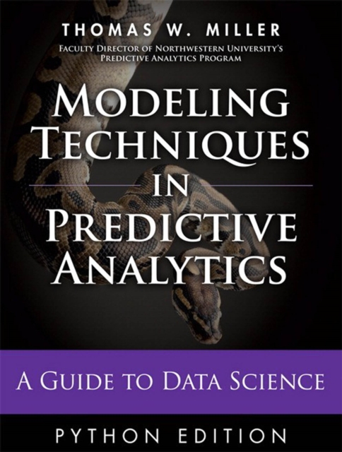 Modeling Techniques in Predictive Analytics with Python and R :  A Guide to Data Science, PDF eBook