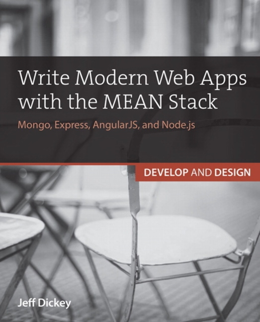 Write Modern Web Apps with the MEAN Stack : Mongo, Express, AngularJS, and Node.js, Paperback / softback Book