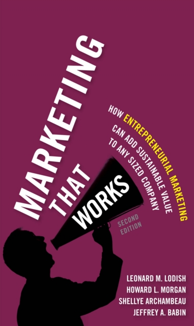 Marketing That Works : How Entrepreneurial Marketing Can Add Sustainable Value to Any Sized Company, PDF eBook