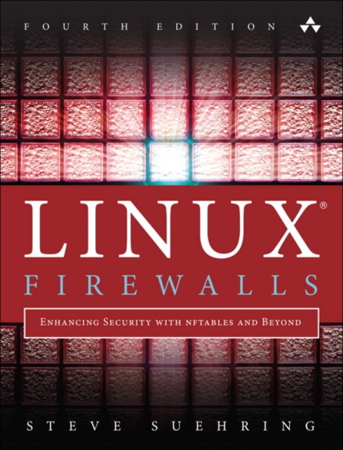 Linux Firewalls : Enhancing Security with nftables and Beyond, Paperback / softback Book