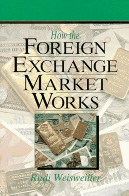 How the Foreign Exchange Market Works, Paperback Book