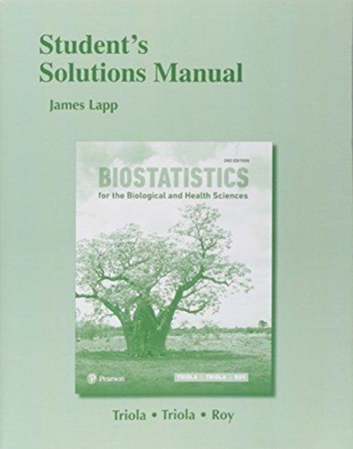 Student Solutions Manual for Biostatistics for the Biological and Health Sciences, Paperback / softback Book