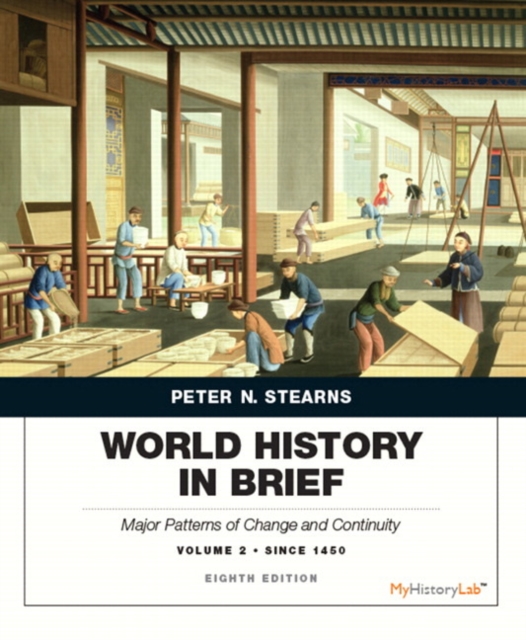 World History in Brief : Major Patterns of Change and Continuity Since 1450, Volume 2, Paperback / softback Book