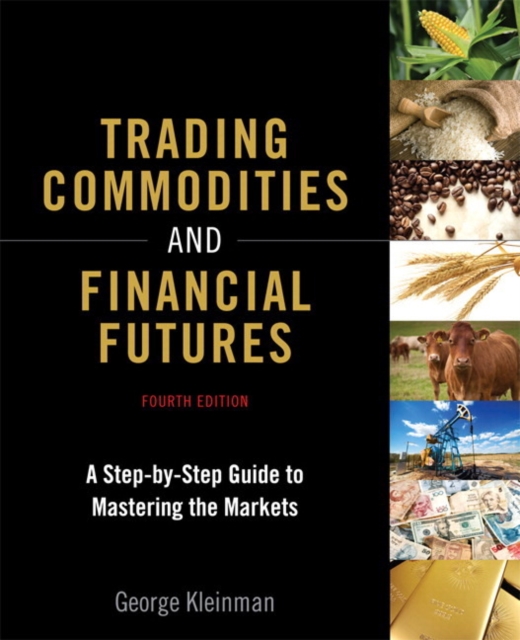 Trading Commodities and Financial Futures : A Step-by-Step Guide to Mastering the Markets, Paperback / softback Book