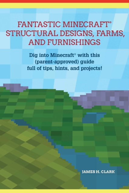 Fantastic Minecraft Structural Designs, Farms, and Furnishings, EPUB eBook