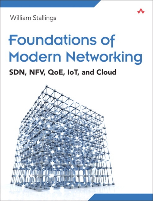 Foundations of Modern Networking : SDN, NFV, QoE, IoT, and Cloud, PDF eBook