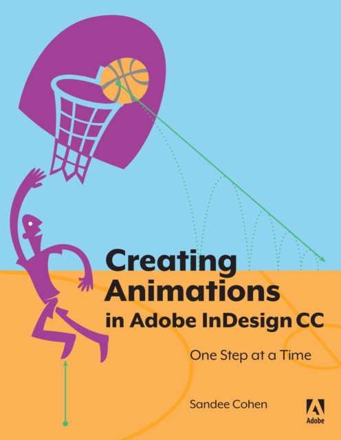 Creating Animations in Adobe InDesign CC One Step at a Time, EPUB eBook