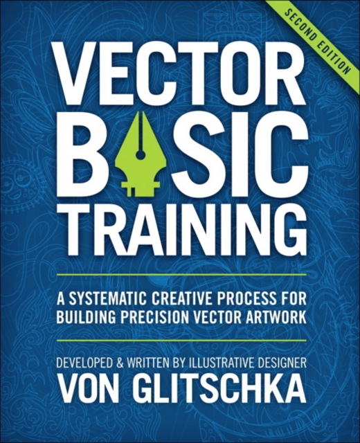 Vector Basic Training : A Systematic Creative Process for Building Precision Vector Artwork, Mixed media product Book