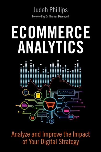 Ecommerce Analytics : Analyze and Improve the Impact of Your Digital Strategy, EPUB eBook