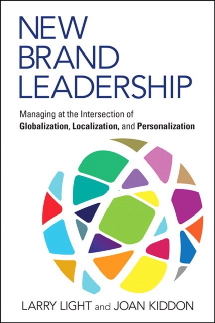 New Brand Leadership : Managing at the Intersection of Globalization, Localization and Personalization, EPUB eBook