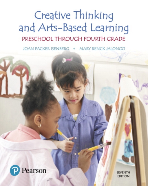 Creative Thinking and Arts-Based Learning : Preschool Through Fourth Grade, with Enhanced Pearson eText -- Access Card Package, Multiple-component retail product Book