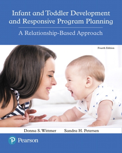 Infant and Toddler Development and Responsive Program Planning : A Relationship-Based Approach, with Enhanced Pearson eText -- Access Card Package, Multiple-component retail product Book