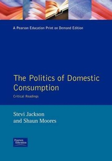 The Politics of Domestic Consumption : Critical Readings, Paperback / softback Book