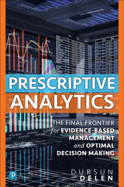 Prescriptive Analytics : The Final Frontier for Evidence-Based Management and Optimal Decision Making, EPUB eBook