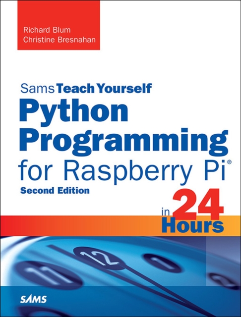 Python Programming for Raspberry Pi, Sams Teach Yourself in 24 Hours, EPUB eBook