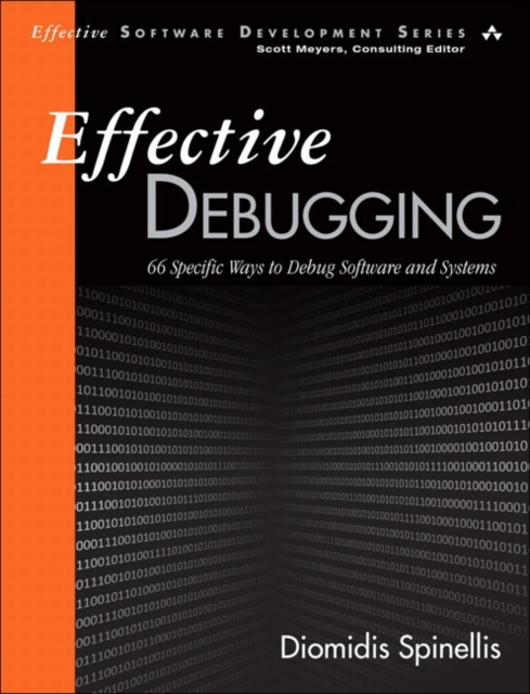 Effective Debugging : 66 Specific Ways to Debug Software and Systems, Paperback / softback Book