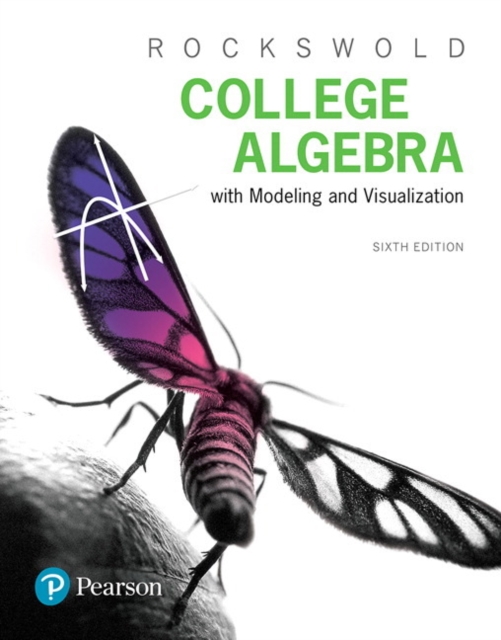 College Algebra with Modeling & Visualization, Hardback Book