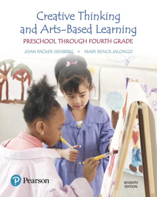 Creative Thinking and Arts-Based Learning : Preschool Through Fourth Grade, Paperback / softback Book