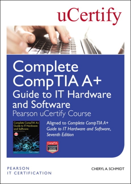 Complete CompTIA A+ Guide to IT Hardware and Software Pearson uCertify Course Student Access Card, Digital product license key Book