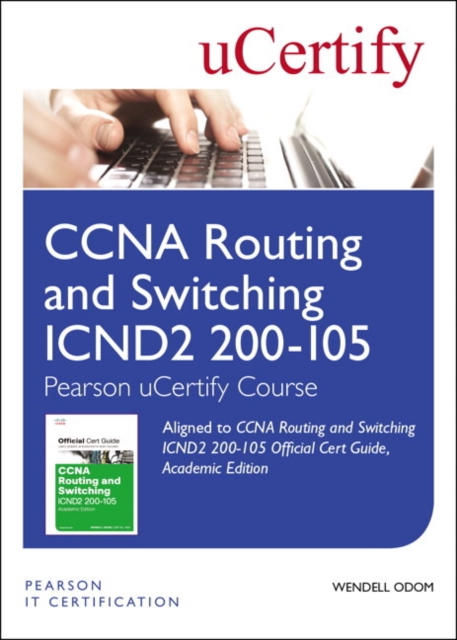 CCNA Routing and Switching ICND2 200-105 Official Cert Guide, Academic Edition Pearson uCertify Course Student Access Card, Digital product license key Book