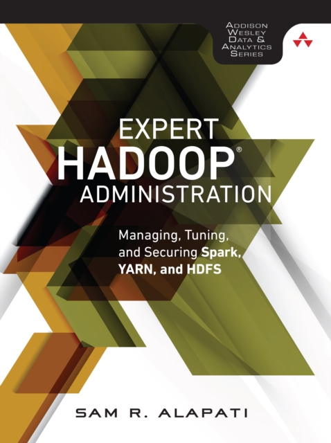 Expert Hadoop Administration : Managing, Tuning, and Securing Spark, YARN, and HDFS, EPUB eBook