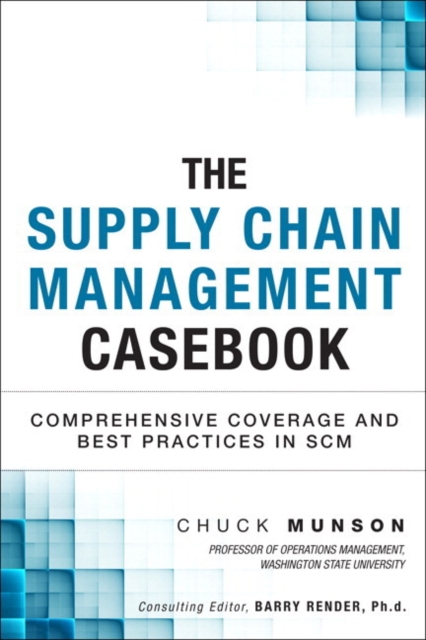 Supply Chain Management Casebook, The : Comprehensive Coverage and Best Practices in SCM, Paperback / softback Book