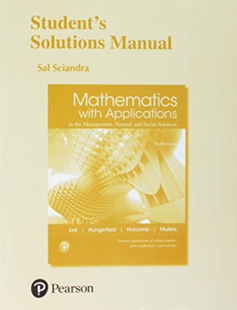 Student Solutions Manual for Mathematics with Applications in the Management, Natural, and Social Sciences, Paperback / softback Book