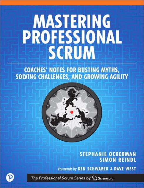 Mastering Professional Scrum : A Practitioners Guide to Overcoming Challenges and Maximizing the Benefits of Agility, Paperback / softback Book