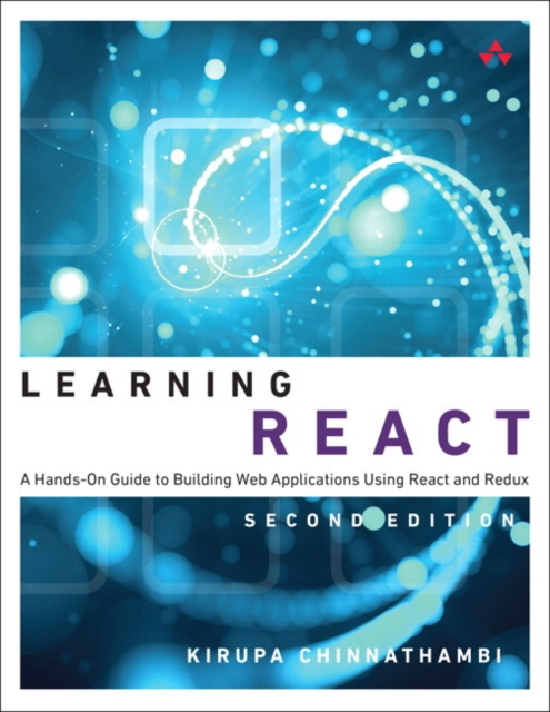 Learning React : A Hands-On Guide to Building Web Applications Using React and Redux, Paperback / softback Book