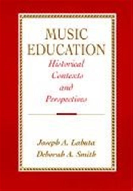 Music Education : Historical Contexts and Perspectives, Hardback Book