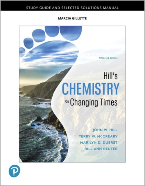 Student Study Guide and Selected Solutions Manual for Hill's Chemistry for Changing Times, Paperback / softback Book