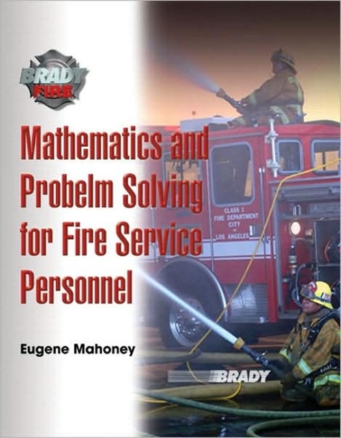 Mathematics and Problem Solving for Fire Service Personnel : A Worktext for Student Achievement, Paperback Book