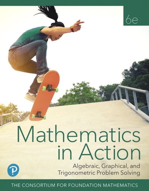 Mathematics in Action : Algebraic, Graphical, and Trigonometric Problem Solving, Paperback / softback Book