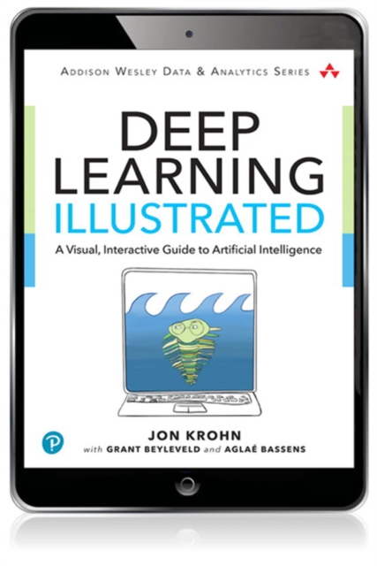 Deep Learning Illustrated : A Visual, Interactive Guide to Artificial Intelligence, EPUB eBook