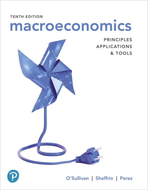 Macroeconomics : Principles, Applications, and Tools [RENTAL EDITION], Paperback / softback Book