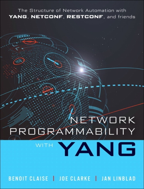 Network Programmability with YANG : The Structure of Network Automation with YANG, NETCONF, RESTCONF, and gNMI, Hardback Book