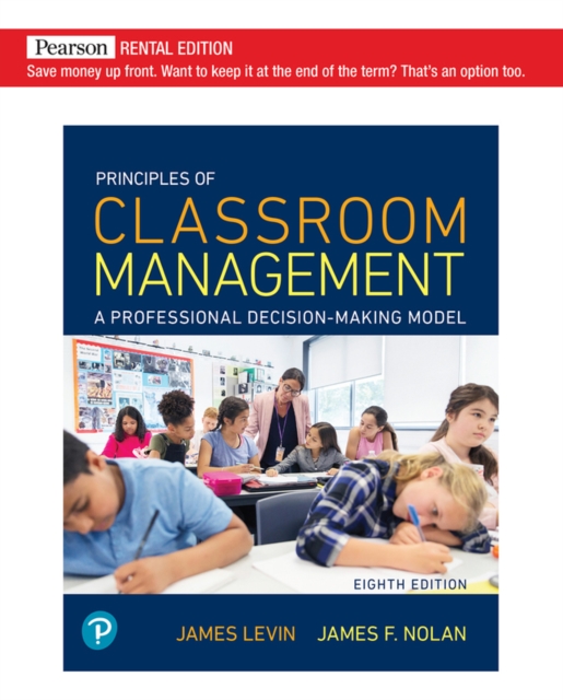 Principles of Classroom Management : A Professional Decision-Making Model [RENTAL EDITION], Paperback / softback Book