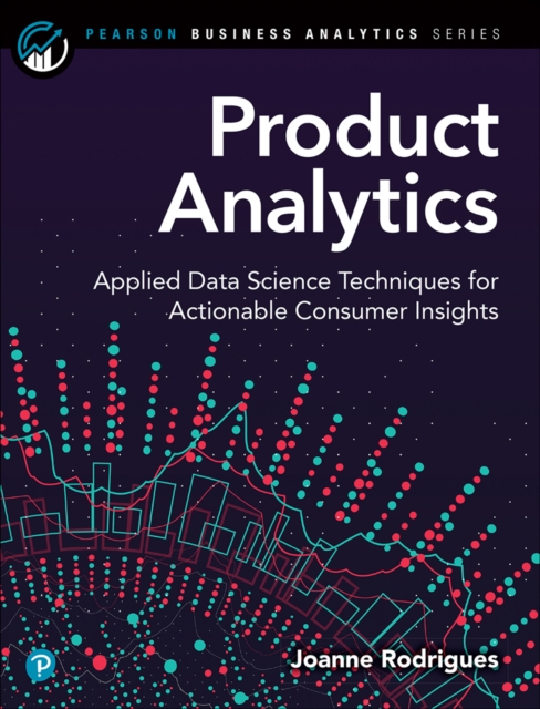 Product Analytics : Applied Data Science Techniques for Actionable Consumer Insights, EPUB eBook