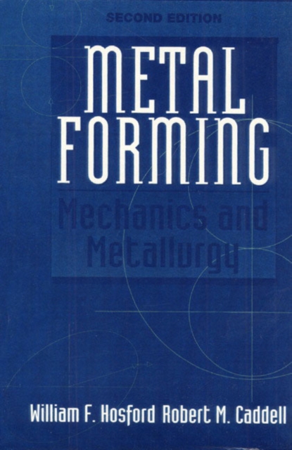 Metal Forming : Mechanics and Metallurgy, Paperback Book