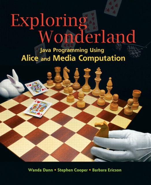 Exploring Wonderland : Java Programming Using Alice and Media Computation, Paperback / softback Book