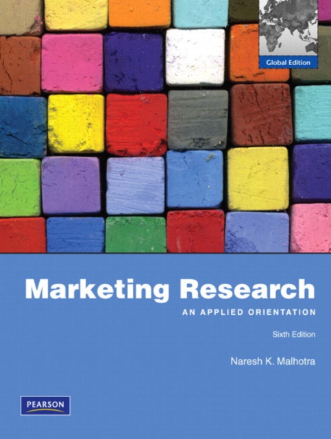 Marketing Research : An Applied Orientation: Global Edition, Paperback / softback Book