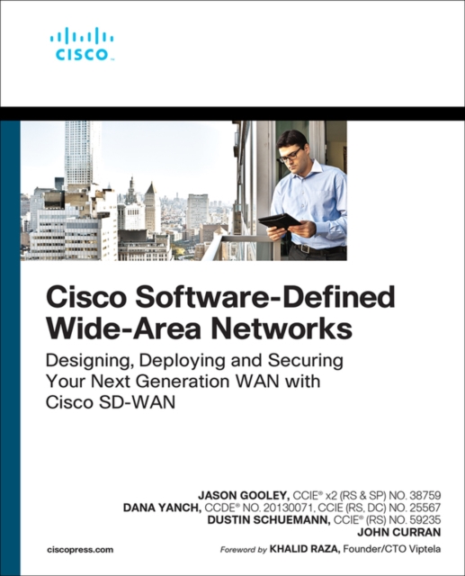 Cisco Software-Defined Wide Area Networks : Designing, Deploying and Securing Your Next Generation WAN with Cisco SD-WAN, Multiple-component retail product Book