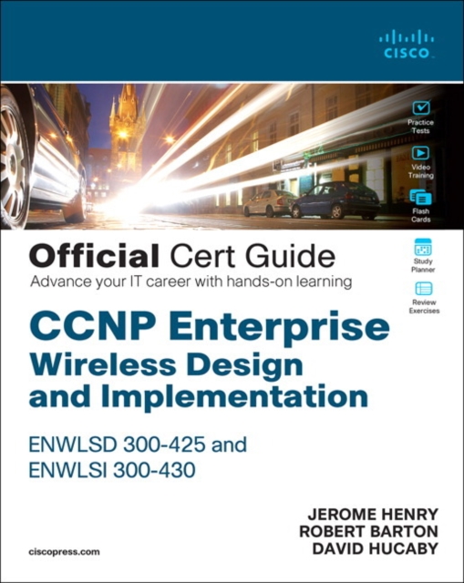 CCNP Enterprise Wireless Design ENWLSD 300-425 and Implementation ENWLSI 300-430 Official Cert Guide : Designing & Implementing Cisco Enterprise Wireless Networks, Multiple-component retail product Book