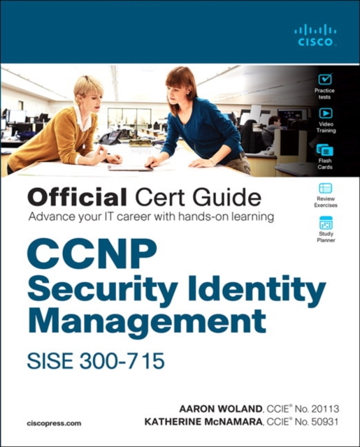 CCNP Security Identity Management SISE 300-715 Official Cert Guide: Aaron  Woland: 9780136642947: Sns-Brigh10