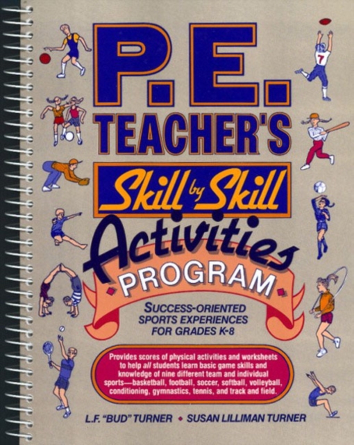 Physical Education Teacher's Skill By Skill Activities Program, Spiral bound Book