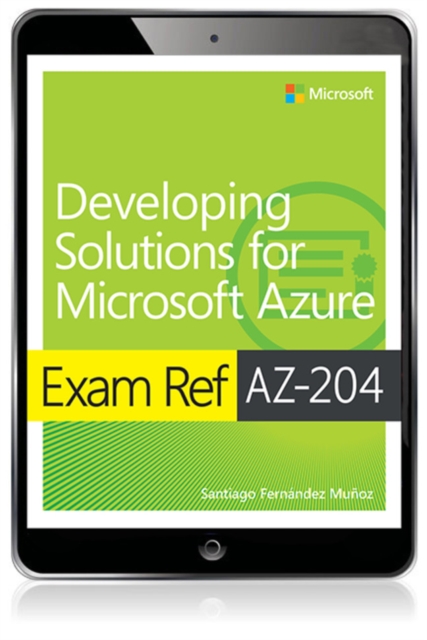 Exam Ref AZ-204 Developing Solutions for Microsoft Azure, EPUB eBook