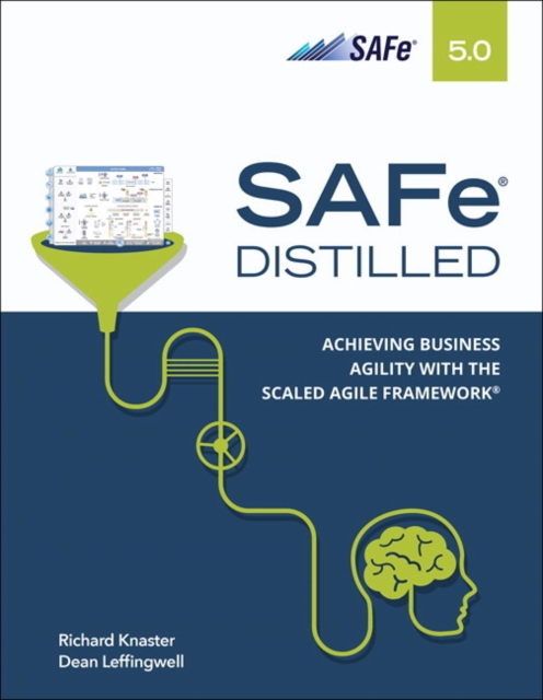 SAFe 5.0 Distilled : Achieving Business Agility with the Scaled Agile Framework, Paperback / softback Book