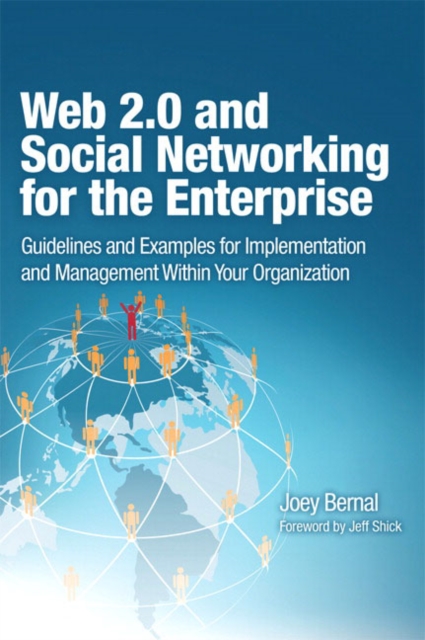 Web 2.0 and Social Networking for the Enterprise : Guidelines and Examples for Implementation and Management Within Your Organization, Paperback / softback Book