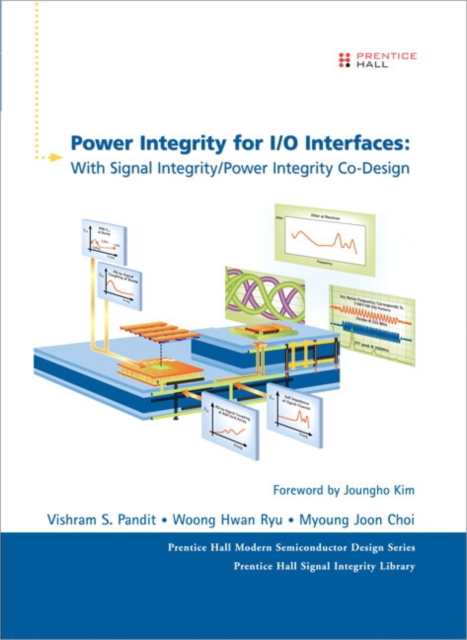 Power Integrity for I/O Interfaces : With Signal Integrity/ Power Integrity Co-Design, Hardback Book