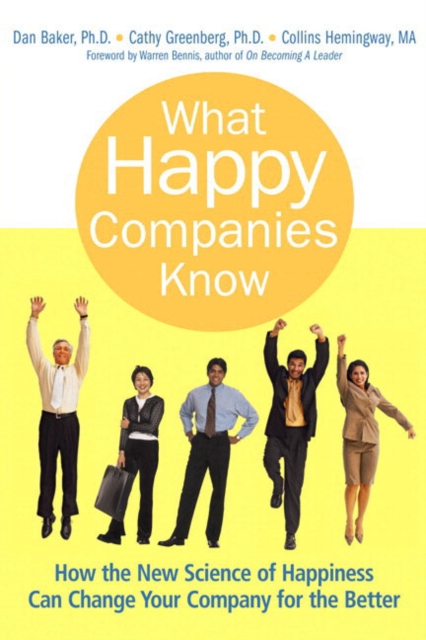 What Happy Companies Know : How the New Science of Happiness Can Change Your Company for the Better, Paperback / softback Book